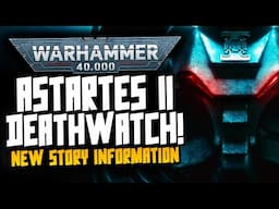 NEW Astartes II Story Information! Deathwatch incoming?