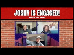 JOSHY IS ENGAGED | #heresthething