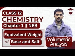 Equivalent Weight of Base and Salt in Nepali || Class 12 Chemistry Chapter 1 || NEB - Gurubaa