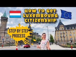 How to get Citizenship in Luxembourg  | All you need to Know | Step by Step process