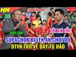 🔴TRỰC TIẾP: SUPACHOK BỊ LÊN ÁN CHƠI DƠ, ĐTVN TRỞ VỀ ĐẦY TỰ HÀO