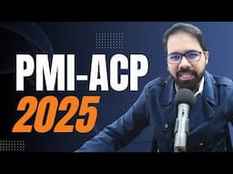 EVERYTHING You Need To Know About PMI-ACP in 2025