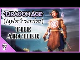 The Archer | Dragon Age: Taylor’s Version Playthrough (#7)