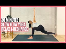 30 Minute Slow Flow Yoga | Relax, Recharge & Feel Amazing