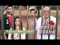 KAHANI MEIN TWIST | Dil Dosti Drama | Hindi Comedy Web Series | Ep9 | SIT