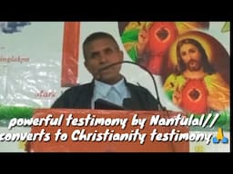 powerful testimony by mr Nantulal//converts to Christianity testimony🙏