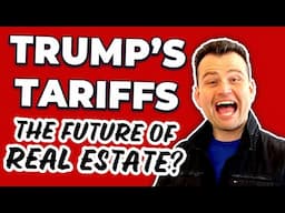 Trump's New Tariffs: How will they affect Real Estate?