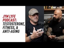 JYM LYFE Podcast: Testosterone, Fitness, and Anti-Aging with Dr. Jim Stoppani & Mike McErlane