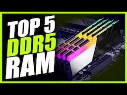 Top 5 Best DDR5 RAM 2025 - Best RAM for Gaming 2025