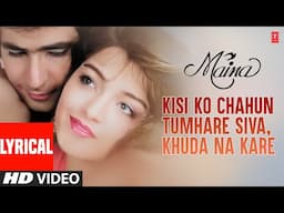 Lyrical: Kisi Ko Chahun Tumhare Siva, Khuda Na Kare | Maina | Anuradha Paudwal | Kishan Kumar, Tanya