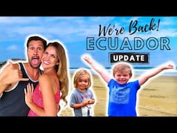 BACK TO ECUADOR! (UPDATE, WHAT'S OUR PLAN??)