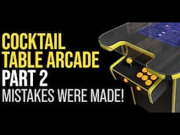 Cocktail Table Arcade Part 2  - Making it Better!