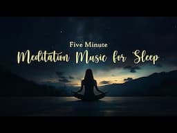 Five Minute Meditation Music for Sleep