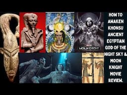 How to Awaken Khonsu The Ancient Egyptian God of  The Night Sky & Moon Knight Movie Review.