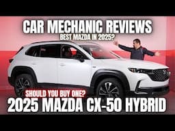 Should You Buy A 2025 Mazda CX-50 Hybrid? Thorough Review By A Mechanic