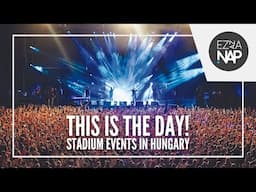 This Is the Day! Stadium Events in Hungary