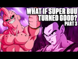 What If Super Buu TURNED GOOD? 3