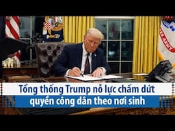 Tổng thống Trump nỗ lực chấm dứt quyền công dân theo nơi sinh | VOA Tiếng Việt