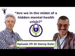 Dr Sunny Kaler "Are we in the midst of a hidden mental health crisis?" | The ProLongevity Podcast