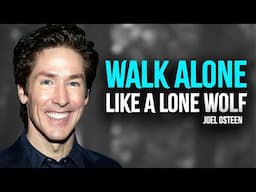 WALK ALONE LIKE A LONE WOLF - Inspired Joel Osteen Motivation