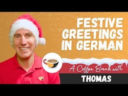 🎄✨ German Seasonal Greetings Made Easy! | A Coffee Break with Thomas ☕️🎁