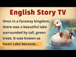 Learn English Through Story⭐The Magical Swan Lake Problems | Reading & Listening | English Story