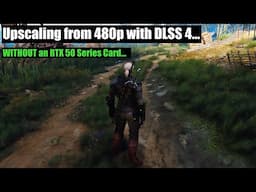 Gaming at 480p with DLSS 4...