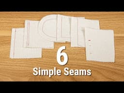 6 Simple Seams | Stitching for Beginners