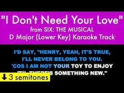 "I Don't Need Your Love" (Lower Key) from Six: The Musical (D Major) - Karaoke Track with Lyrics