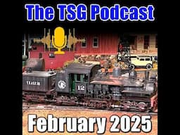 Episode 86: TSG Multimedia Audio Podcast February 2025 All Things Trains