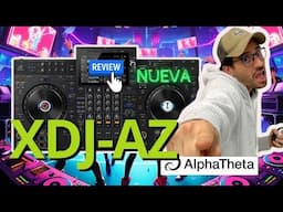 XDJ AZ TODO EN 1 DE  4 CANALES - PRIMERAS IMPRESIONES - REVIEW - LO NUEVO DE ALPHA THETA