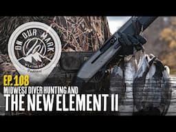 On Our Mark: Episode 108 - Canvasback LIMITS and the NEW Element II