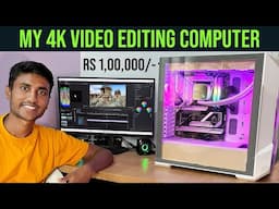 Budget 4K Video Editing PC in 2024 | My Video Editing PC | Best PC Under Rs 1,00,000/-