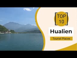 Top 10 Best Tourist Places to Visit in Hualien | Taiwan - English