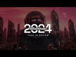 2024 - Year In Review | Daftarkhwan