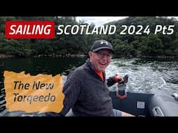 SAILING SCOTLAND 2024 | Pt5 The New Torqeedo Outboard | Sailing Madness  Ep42