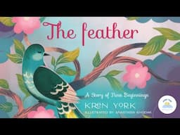 💫 Children's Books Read Aloud | 🪶 The Feather: A Story of New Beginnings