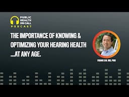 The Importance of Knowing and Optimizing Your Hearing Health...At ANY Age