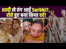 Surabhi Chandana अपनी शादी में नहीं हैं खुश?, Naagin फेम Actress ने रोते हुए किया Shocking खुलासा!