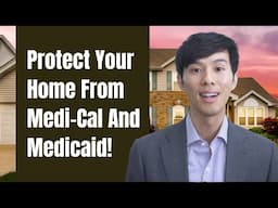 How to Protect Your Home from Medi-Cal and Medicaid Recovery