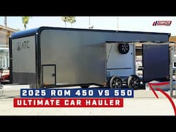 2025 ROM 450 vs 550 Car Hauler Walkaround – Which Configurable Trailer is Right for You?