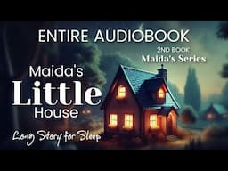 6HR Long Relaxing Audiobook for Sleep / MAIDA'S LITTLE HOUSE / Full Audiobook