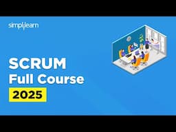 Scrum Master Full Course 2025 | Scrum Master Tutorial | Scrum Master Training | Simplilearn