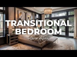 Transitional Bedroom Interior Design : The Beauty of Timeless Comfort : 4K