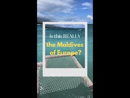 The “Maldives of Europe”