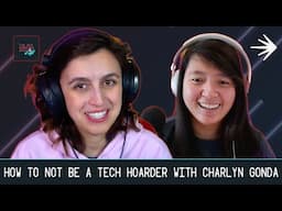 How To Not Be a Tech Hoarder with Charlyn Gonda, Senior Software Engineer at Pave