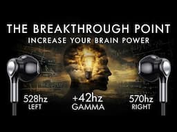 The Breakthrough Point - 42 Hz Gamma Binaural Beat - Increase Your Brain Power