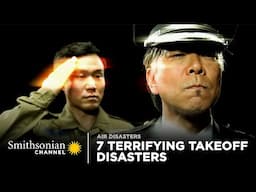 7 Terrifying Takeoff Disasters | Air Disasters | Smithsonian Channel