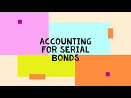 Financial Liabilities | Accounting for Serial Bonds