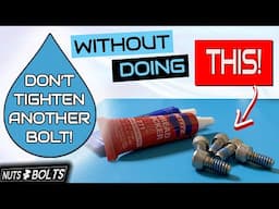 Don't Tighten Another Bolt Without Doing This! Nuts & Bolts: Threadlocker